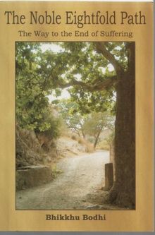 The Noble Eightfold Path: Way to the End of Suffering