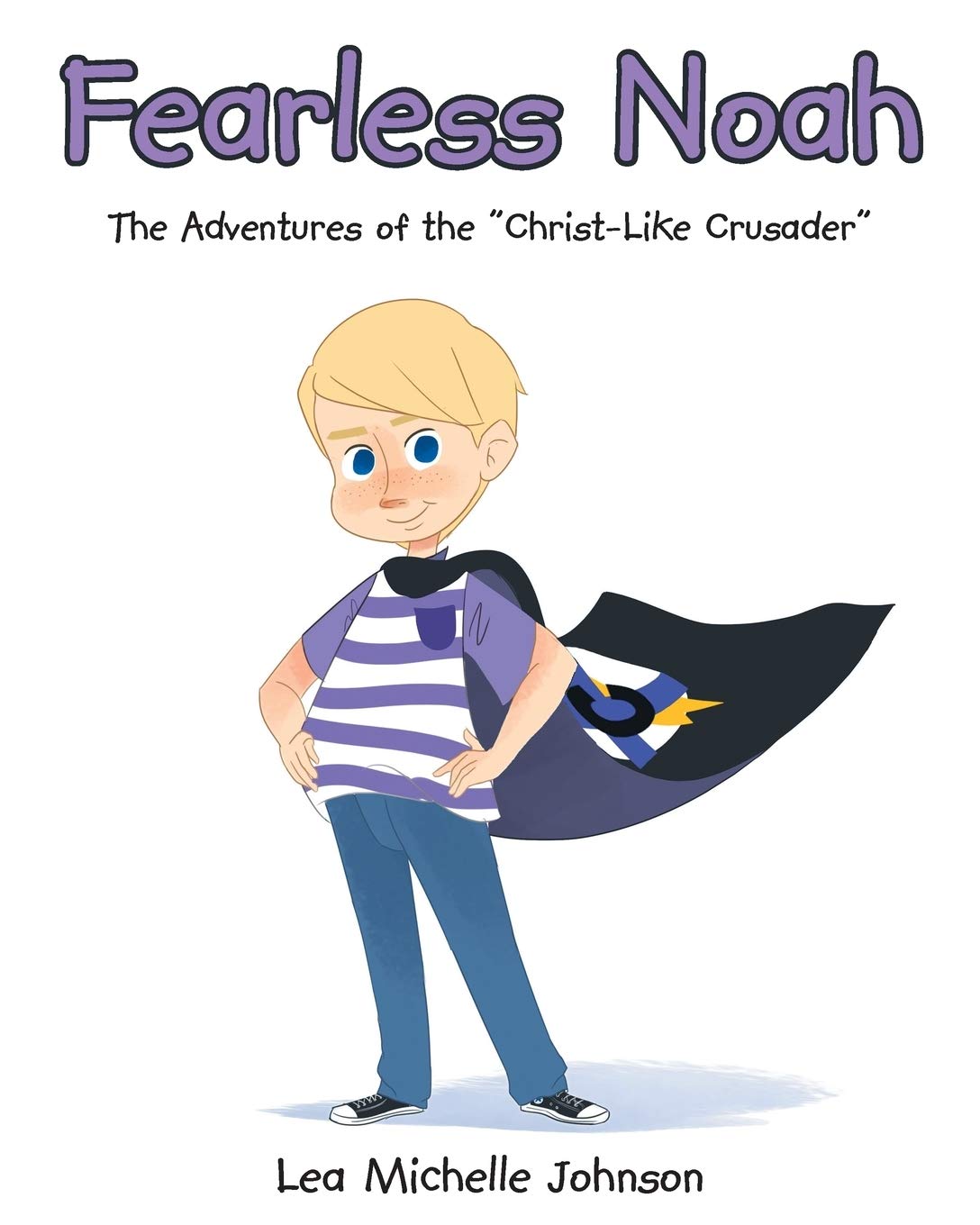 Fearless Noah: The Adventures of the Christ-Like Crusader