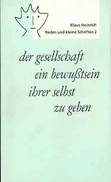 Der gesellschaft ein bewusstsein ihrer selbst zu geben (Reden und kleine Schriften)