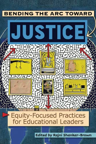 Bending the Arc Towards Justice: Equity-Focused Practices for Educational Leaders