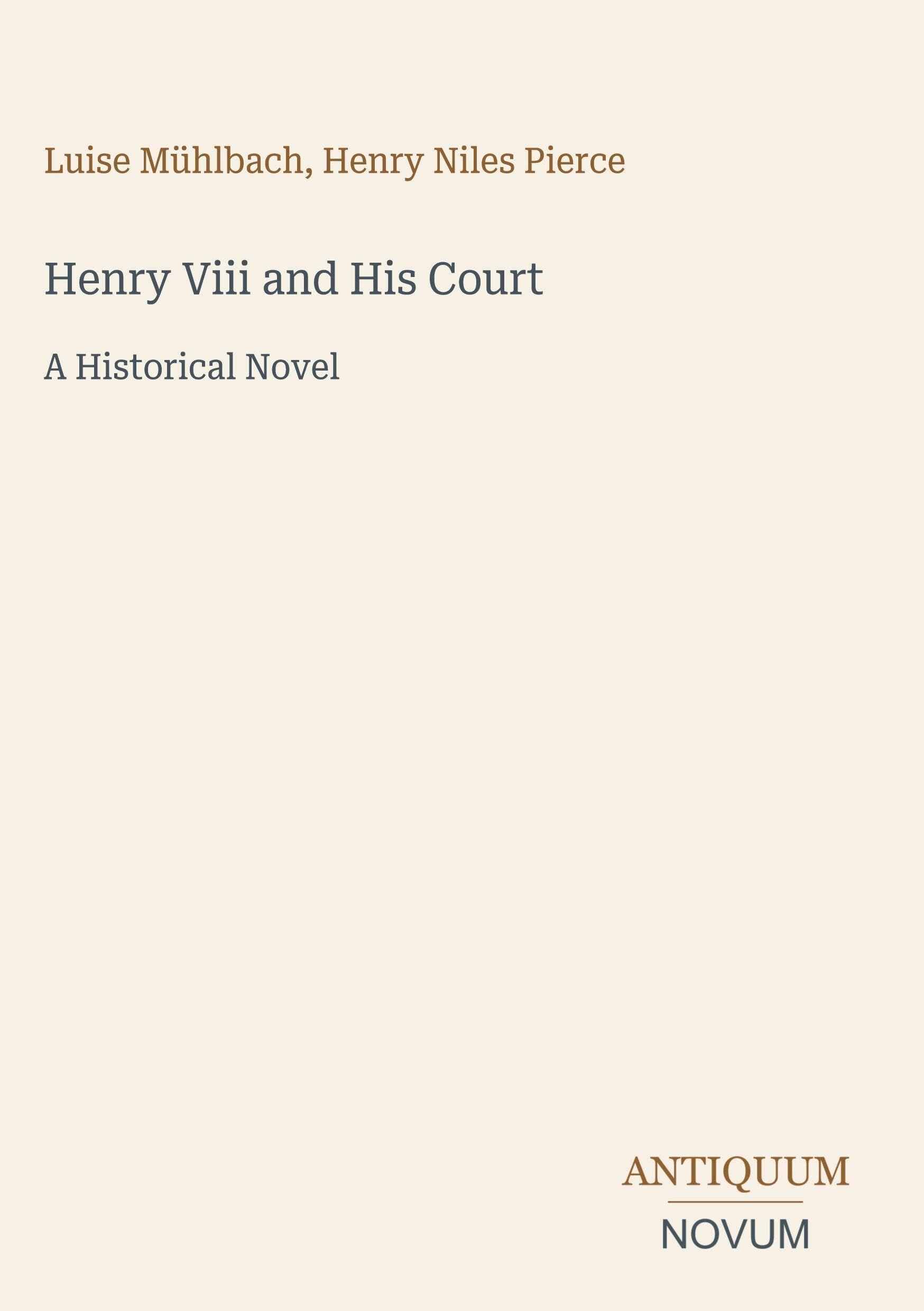 Henry Viii and His Court: A Historical Novel