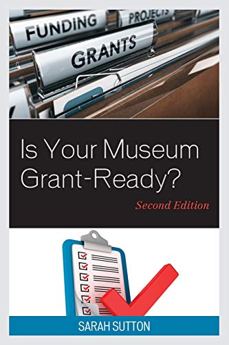 Is Your Museum Grant-Ready?, Second Edition (American Association for State and Local History)