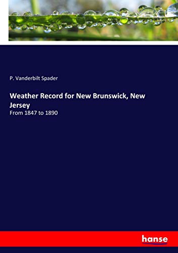 Weather Record for New Brunswick, New Jersey: From 1847 to 1890