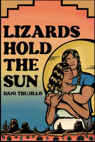 Lizards Hold the Sun: A Contemporary Rez Romance