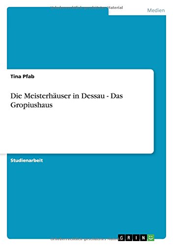 Die Meisterhäuser in Dessau - Das Gropiushaus