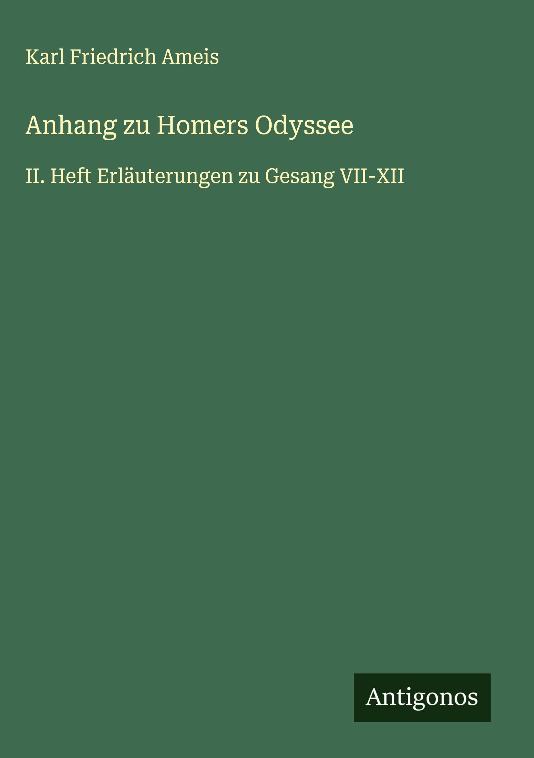 Anhang zu Homers Odyssee: II. Heft Erläuterungen zu Gesang VII-XII
