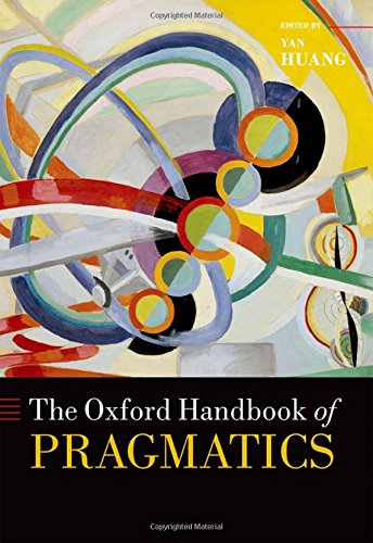 The Oxford Handbook of Pragmatics (Oxford Handbooks in Linguistics)