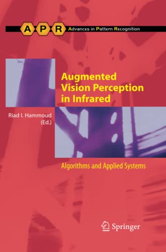 Augmented Vision Perception in Infrared: Algorithms and Applied Systems (Advances in Computer Vision and Pattern Recognition)