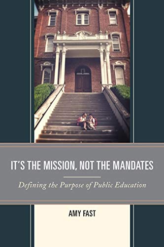 It's the Mission, Not the Mandates: Defining the Purpose of Public Education