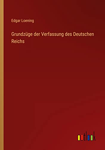 Grundzüge der Verfassung des Deutschen Reichs