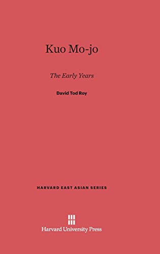 Kuo Mo-jo: The Early Years (Harvard East Asian, Band 55)