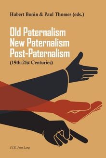 Old Paternalism, New Paternalism, Post-Paternalism : (19th-21st Centuries)