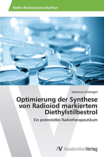 Optimierung der Synthese von Radioiod markiertem Diethylstilbestrol: Ein potenzielles Radiotherapeutikum