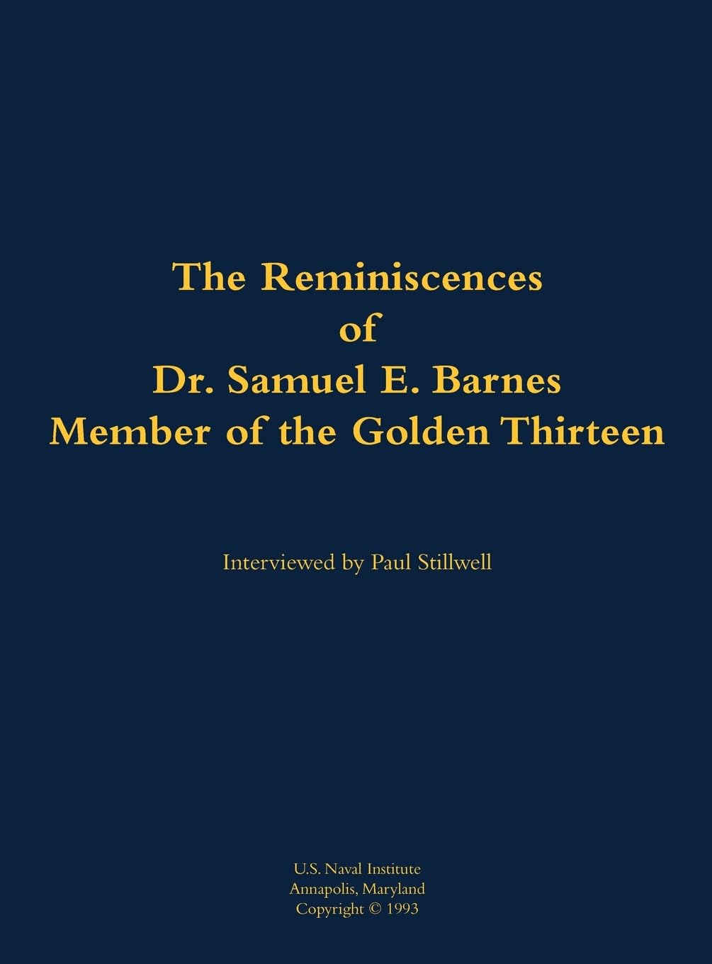The Reminiscences of Dr. Samuel E. Barnes, Member of the Golden Thirteen: 1915-1997