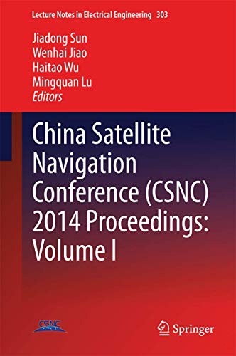 China Satellite Navigation Conference (CSNC) 2014 Proceedings: Volume I (Lecture Notes in Electrical Engineering, 303, Band 303)