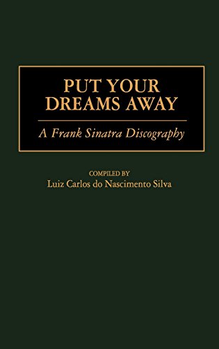 Put Your Dreams Away: A Frank Sinatra Discography (DISCOGRAPHIES)