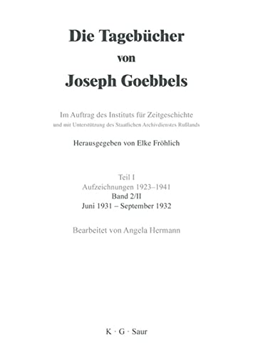 Juni 1931 - September 1932 (Die Tagebücher von Joseph Goebbels. Aufzeichnungen 1923-1941. Dezember 1929 - März 1934)