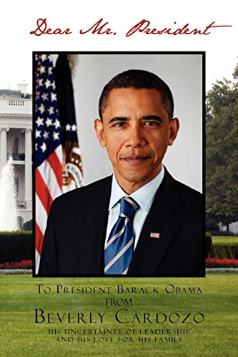 Dear Mr. President: His Uncertainty of Leadership and His Love for His Family