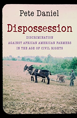 Dispossession: Discrimination against African American Farmers in the Age of Civil Rights