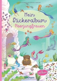 Mein Stickeralbum - Meerjungfrauen: Über 400 Sticker (Mein Stickerbuch)