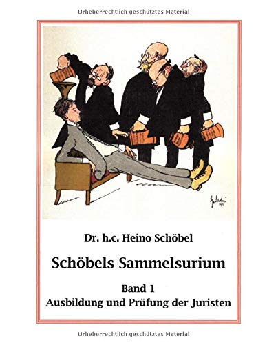 Schöbels Sammelsurium: Band 1 Ausbildung und Prüfung der Juristen