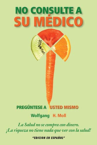 No Consulte A Su Médico: Pregúntese A Usted Mismo: Preguntese a Usted Mismo