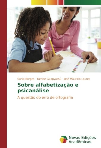 Sobre alfabetização e psicanálise: A questão do erro de ortografia