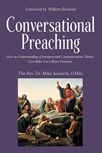 Conversational Preaching: How an Understanding of Interpersonal Communications Theory Can Make You a Better Preacher