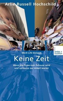 Keine Zeit. Wenn die Firma zum Zuhause wird und zu Hause nur Arbeit wartet von Arlie Russell Hochschild | Buch | Zustand gut