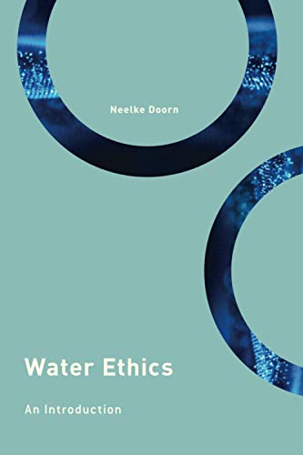 Water Ethics: An Introduction (Philosophy, Technology and Society)