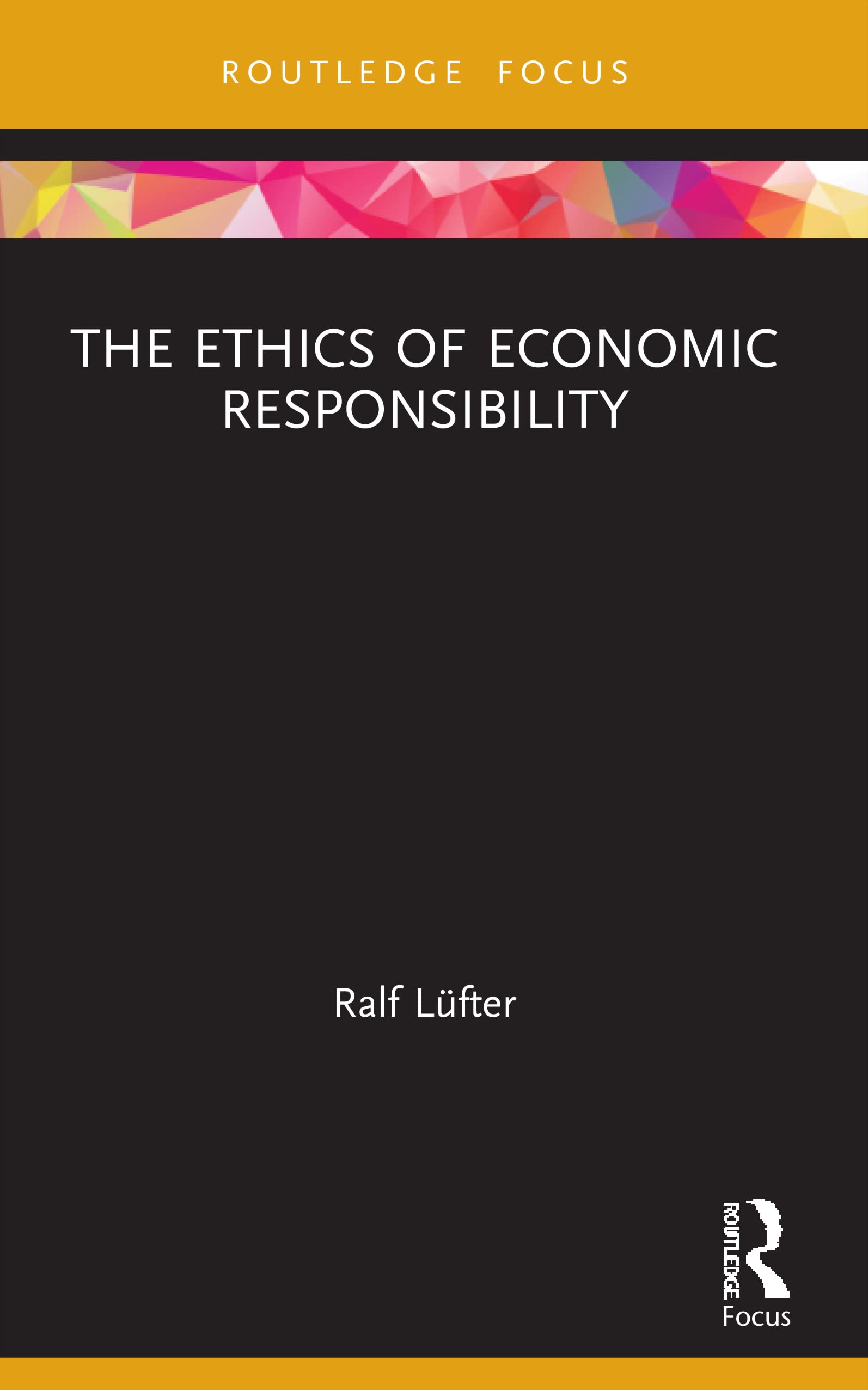 The Ethics of Economic Responsibility (Economics and Humanities)