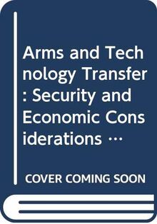 Arms and Technology Transfer: Security and Economic Considerations Among Importing and Exporting States