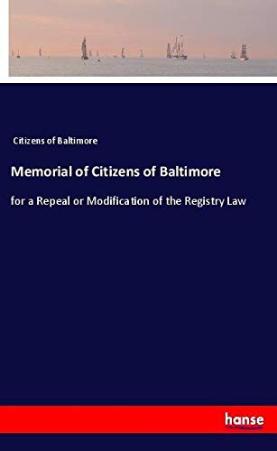 Memorial of Citizens of Baltimore: for a Repeal or Modification of the Registry Law