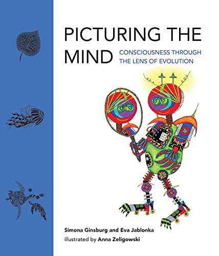 Simona Ginsburg Picturing The Mind, Consciousness Through The Lens Of Evolution