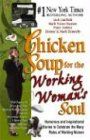 Chicken Soup for the Working Woman's Soul: Humorous and Inspirational Stories to Celebrate the Many Roles of Working Women (Chicken Soup for the Soul)