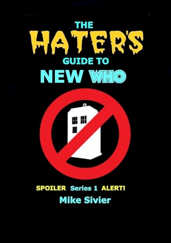 The HATERS' Guide to New Who