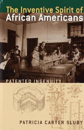 The Inventive Spirit of African Americans: Patented Ingenuity