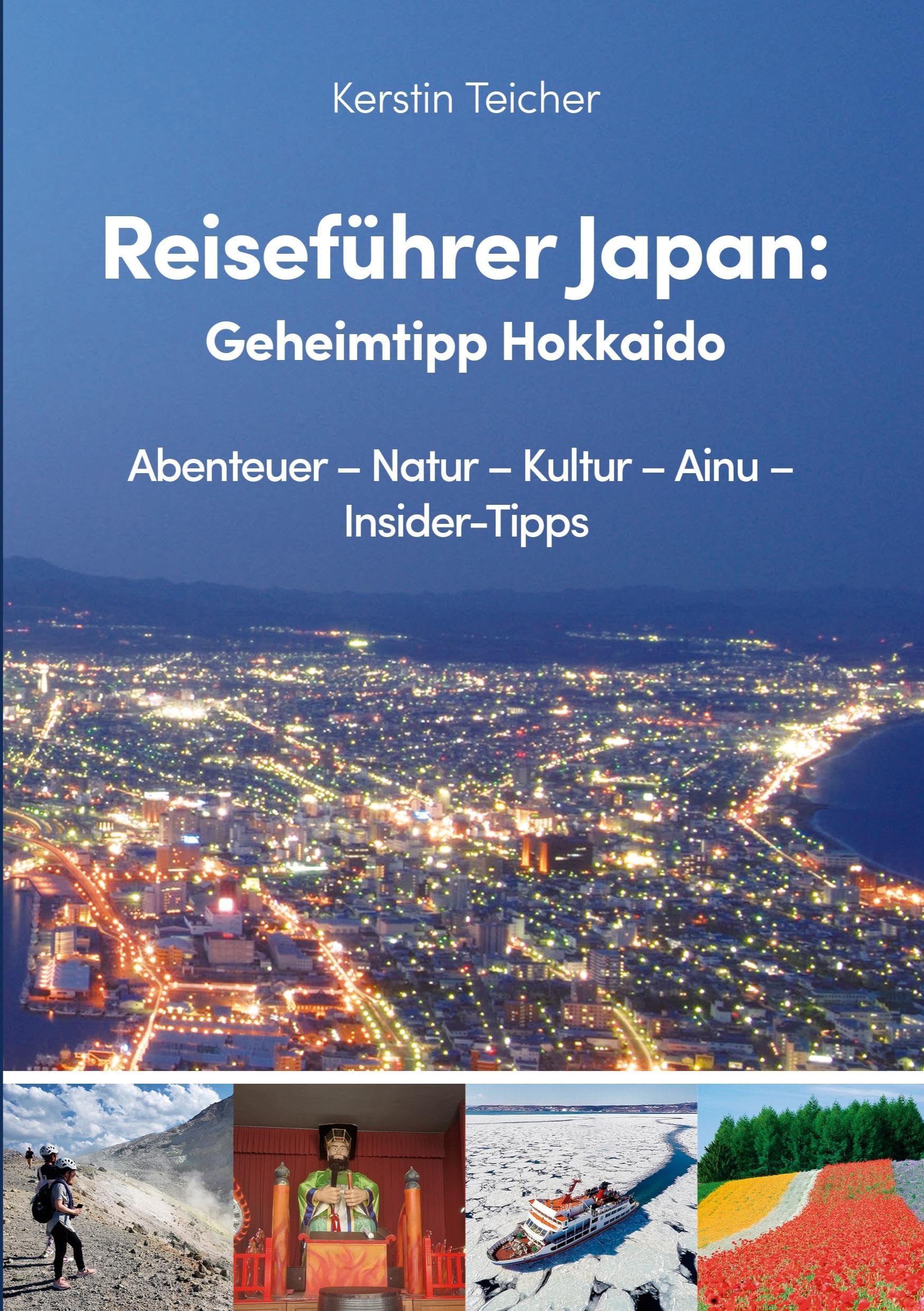 Reiseführer Japan: Geheimtipp Hokkaido: Abenteuer - Natur - Kultur - Ainu - Insider-Tipps