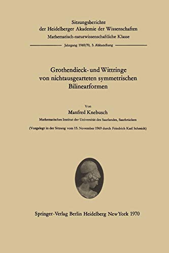 Grothendieck- und Wittringe von nichtausgearteten symmetrischen Bilinearformen (Sitzungsberichte der Heidelberger Akademie der Wissenschaften, 1969/70 / 3)