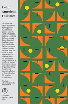 Latin American Folktales: Stories from Hispanic and Indian Traditions (The Pantheon Fairy Tale and Folklore Library)