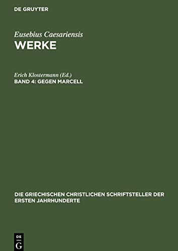Werke, Band 4, Gegen Marcell: Über die kirchliche Theologie. Die Fragmente Marcells