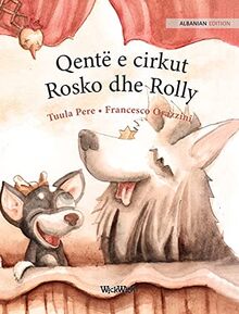 Qentë e cirkut Rosko dhe Rolly: Albanian Edition of "Circus Dogs Roscoe and Rolly"