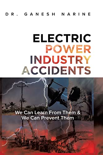 Electric Power Industry Accidents: We Can Learn from Them & We Can Prevent Them