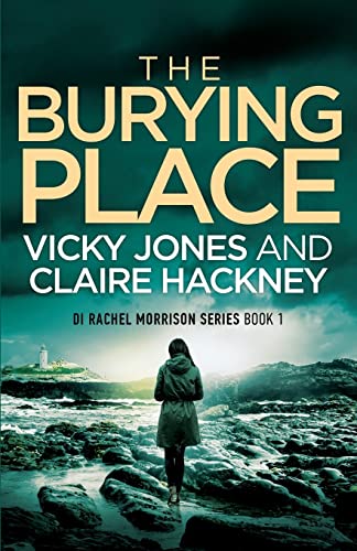 The Burying Place: A Gripping Police Procedural Psychological Thriller set in Cornwall with a Chilling Twist! (The Di Rachel Morrison)