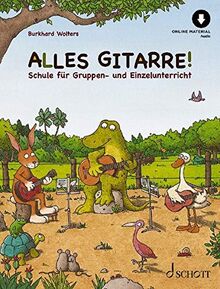 Alles Gitarre!: Schule für Gruppen- und Einzelunterricht. Gitarre.: Schule für Gruppen- und Einzelunterricht. Gitarre. Ausgabe mit Online-Audiodatei.