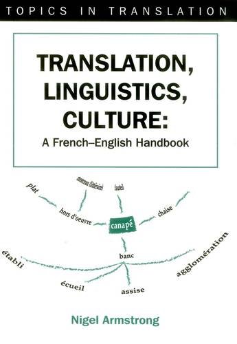 Translation, Linguistics, Culture: A French-English Handbook (Topics in Translation, Band 27)