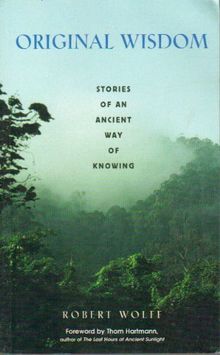 Original Wisdom: Stories of an Ancient Way of Knowing