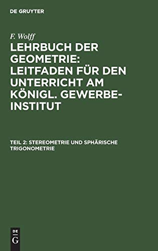 Stereometrie und sphärische Trigonometrie (F. Wolff: Lehrbuch der Geometrie)