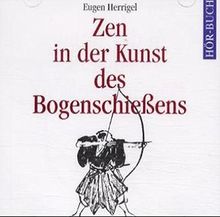 Zen in der Kunst des Bogenschießens. 2 CDs.