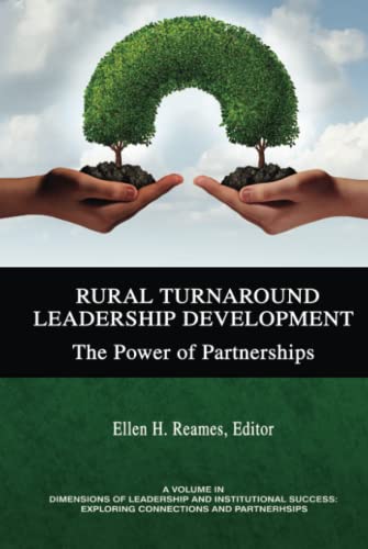 Rural Turnaround Leadership Development: The Power of Partnerships: The Power of Partnerships (hc) (Dimensions of Leadership and Institutional Success: Exploring Connections and Partnerships)